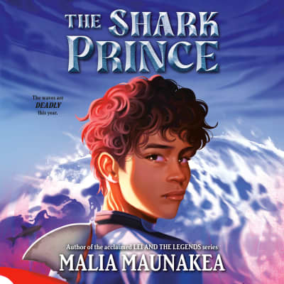 The Shark Prince by Malia Maunakea, Noah Keawekane, Malia Maunakea
