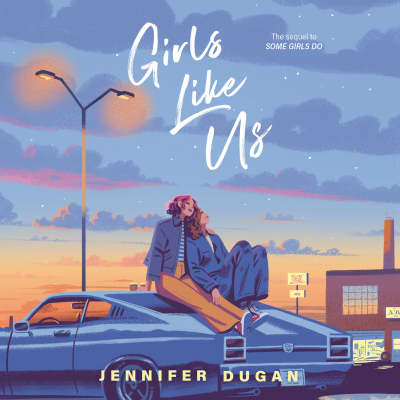Girls Like Us by Jennifer Dugan, Bailey Carr, Nora Hunter