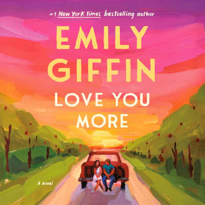 Love You More by Emily Giffin, Jessica Luza