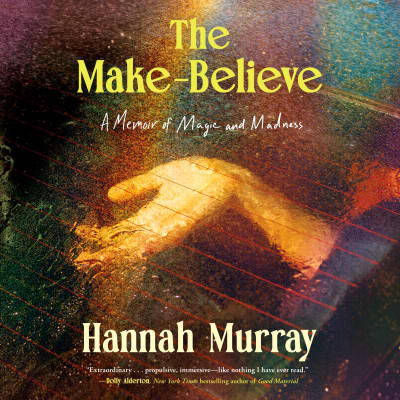 The Make-Believe by Hannah Murray, Hannah Murray