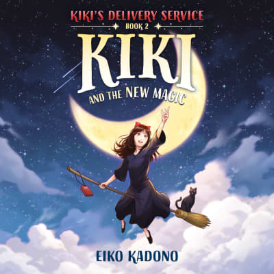 Kiki and the New Magic by Eiko Kadono, Emily Balistrieri, Kim Mai Guest
