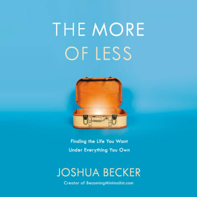 The More of Less by Joshua Becker, Joshua Becker