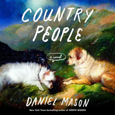 Country People by Daniel Mason, MacLeod Andrews, Jason Culp, Maggi-Meg Reed, Kirby Heyborne, Mark Bramhall, Cassandra Campbell, Michael Crouch, Mark Deakins, Kaleo Griffith, Sean Patrick Hopkins, Hillary Huber, George Newbern, Kirsten Potter