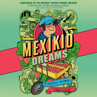 Mexikid Dreams: A Memoir by Pedro Martin, Oscar Emmanuel Fabela, Elena Rey, Avi Roque, Fernando Monroy, Daisy Guevara, Kevin Orduño, Alejandro Vargas-Lugo, Omar Leyva, Cynthia Farrell, Christophe Landa, Daniel Galo, Yuuki Luna, Mark Sanderlin, Brad Grunsnick
