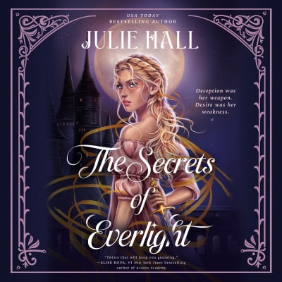 The Secrets of Everlight by Julie Hall, Jodie Harris