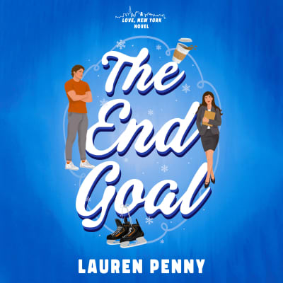 The End Goal by Lauren Penny, Leah Daniels, Denver Adams