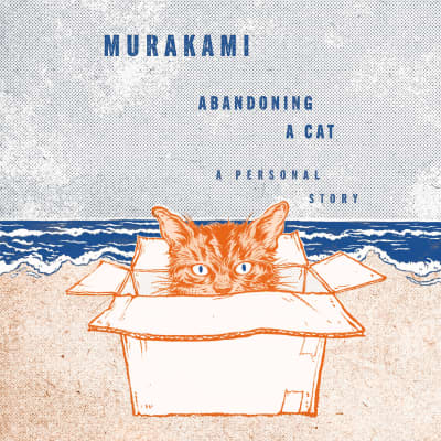 Abandoning a Cat by Haruki Murakami, Philip Gabriel, Kotaro Watanabe