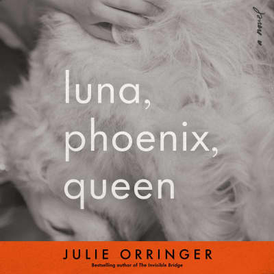 Luna, Phoenix, Queen by Julie Orringer, MacLeod Andrews, Stina Nielsen, Jennifer Kim, Nick Trengove, Phoebe Strole, Dallis Seeker