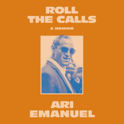 Roll the Calls by Ari Emanuel, Bob Odenkirk