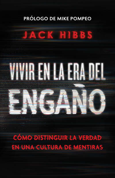 Vivir en la era del engaño: Cómo distinguir la verdad en una cultura de mentiras  / Living In the Daze of Deception by Jack Hibbs