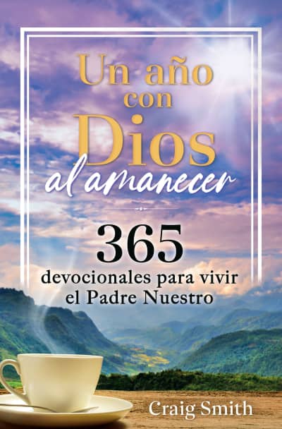 Un año con Dios al amanecer: 365 devocionales para vivir el Padre Nuestro / Awak  e in the Dawn  a 365 day devotional by Craig Smith