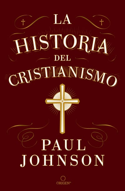 La historia del cristianismo / A History of Christianity by Paul Johnson