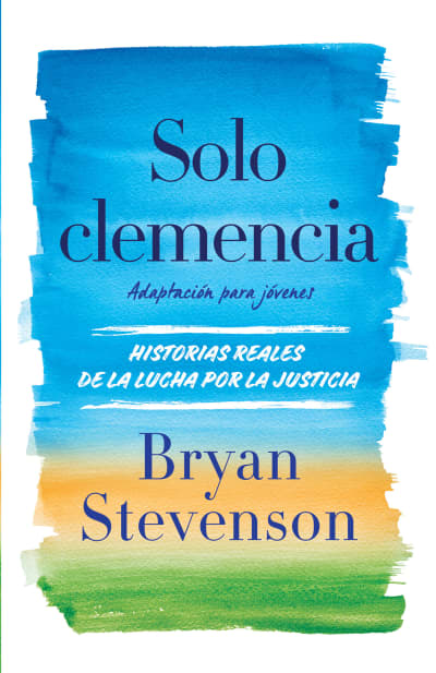 Solo clemencia (Adaptación para jóvenes) / Just Mercy (Adapted for Young Adults) by Bryan Stevenson