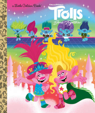 Trolls Band Together Little Golden Book (DreamWorks Trolls) by Elsa Chang, David Lewman