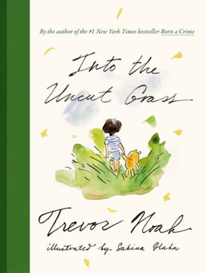 Into the Uncut Grass by Trevor Noah, Christopher Myers