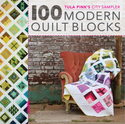 Book cover for Tula Pink&#039;s City Sampler: 100 Modern Quilt Blocks by Tula Pink