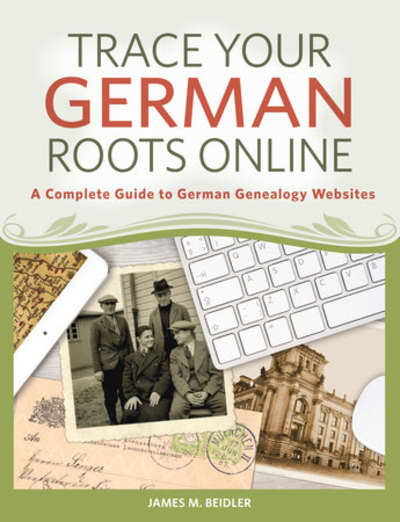 Cover for Trace Your German Roots Online by James M. Beidler