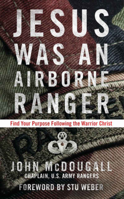 Jesus Was an Airborne Ranger by John McDougall, Stu Weber