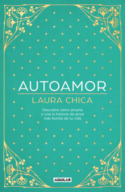 Autoamor: Descubre las claves para amarte más y vive la historia de amor más bonita de tu vida / Self-love: Discover the keys to loving yourself more... by Laura Chica