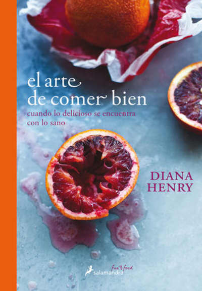 El arte de comer bien / A Change of Appetite by Diana Henry