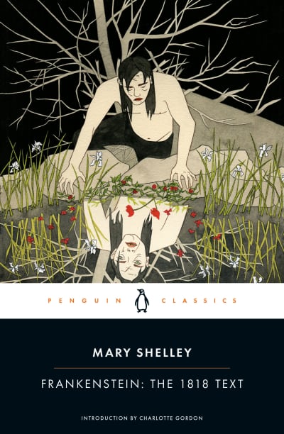 Frankenstein: The 1818 Text by Mary Shelley, Charlotte Gordon, Charlotte Gordon, Charles E. Robinson