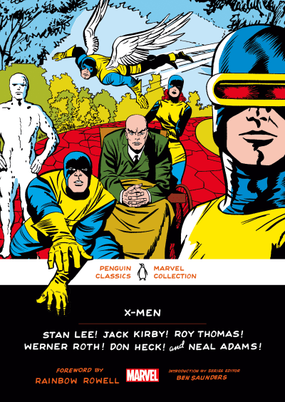 X-Men by Stan Lee, Jack Kirby, Roy Thomas, Werner Roth, Don Heck, Neal Adams, Arnold Drake, Gary Friedrich, George Tuska, Rainbow Rowell, Ben Saunders, Ben Saunders