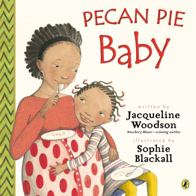 Pecan Pie Baby by Jacqueline Woodson, Sophie Blackall