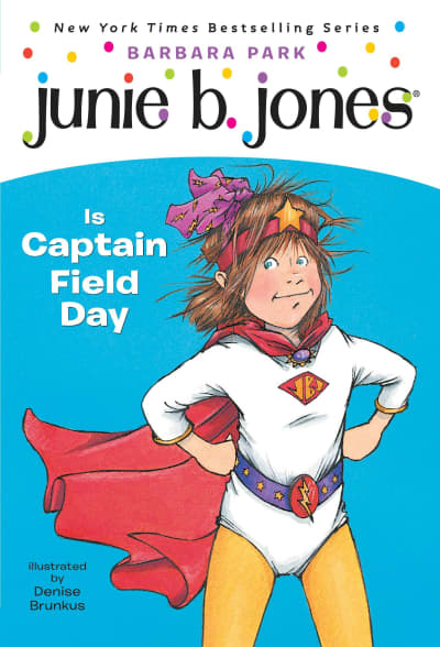 Junie B. Jones #16: Junie B. Jones Is Captain Field Day by Barbara Park, Denise Brunkus
