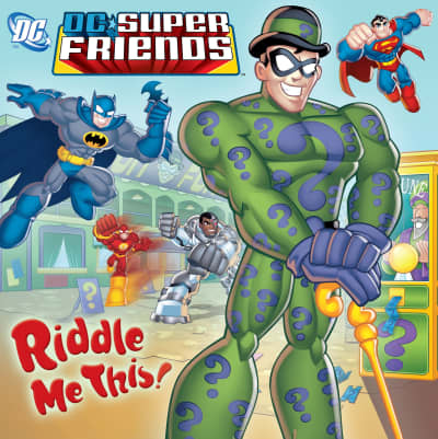 Riddle Me This! (DC Super Friends) by Dennis R. Shealy, Random House