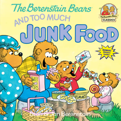 The Berenstain Bears and Too Much Junk Food by Stan Berenstain, Jan Berenstain