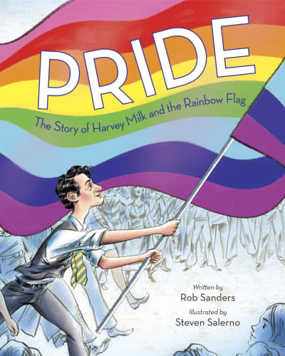 Pride: The Story of Harvey Milk and the Rainbow Flag by Rob Sanders, Steven Salerno