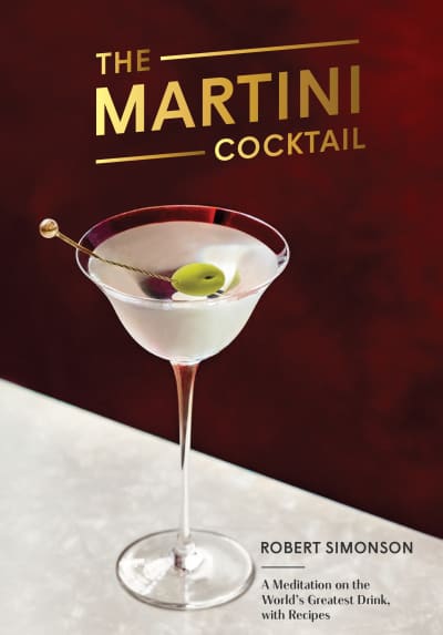 The Martini Cocktail by Robert Simonson