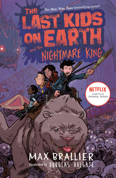 The Last Kids on Earth and the Nightmare King by Max Brallier, Douglas Holgate