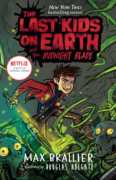 The Last Kids on Earth and the Midnight Blade by Max Brallier, Douglas Holgate