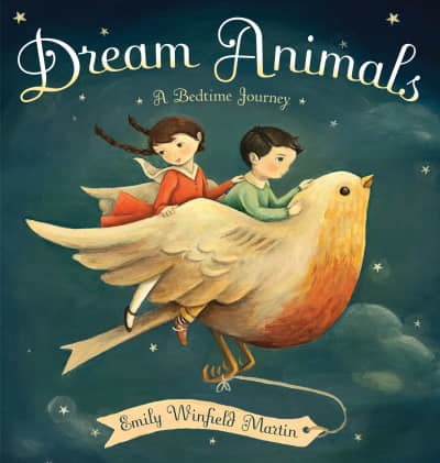 Dream Animals by Emily Winfield Martin