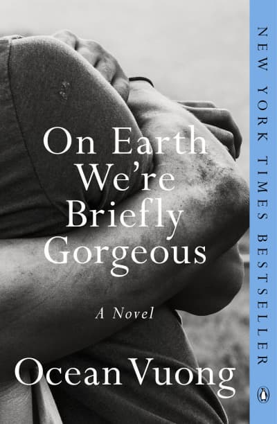 On Earth We&#039;re Briefly Gorgeous by Ocean Vuong