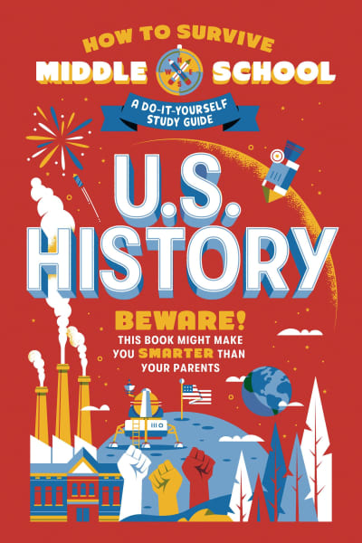 How to Survive Middle School: U.S. History by Rebecca Ascher-Walsh, Annie Scavelli, Carpenter Collective, Dan Tucker