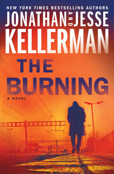 The Burning by Jonathan Kellerman, Jesse Kellerman