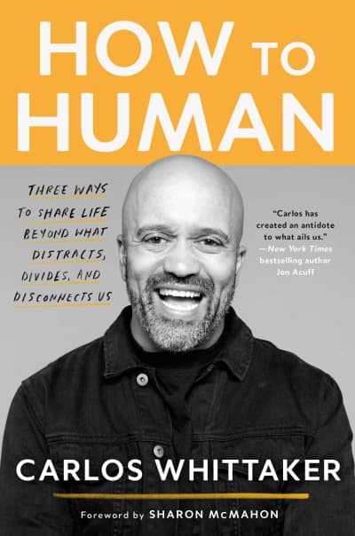 How to Human by Carlos Whittaker, Sharon McMahon