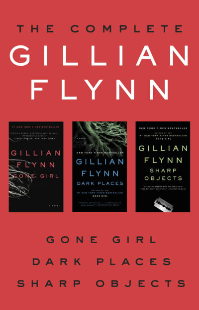 The Complete Gillian Flynn by Gillian Flynn