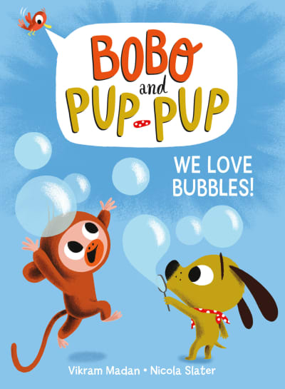 We Love Bubbles! (Bobo and Pup-Pup) by Vikram Madan, Nicola Slater