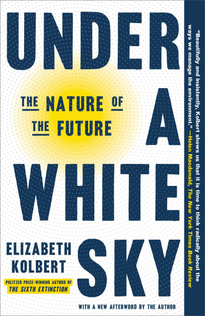 Under a White Sky by Elizabeth Kolbert