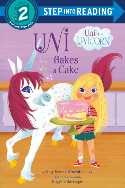 Uni Bakes a Cake (Uni the Unicorn) by Amy Krouse Rosenthal, Brigette Barrager