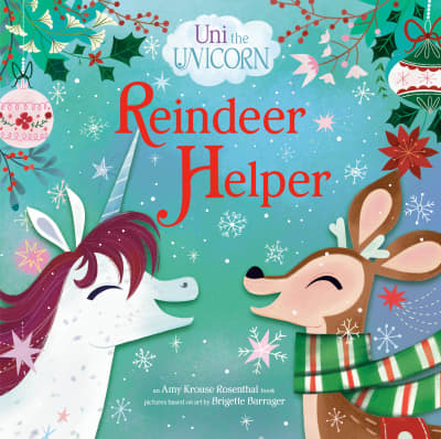 Uni the Unicorn: Reindeer Helper by Amy Krouse Rosenthal, Brigette Barrager