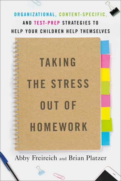 Taking the Stress Out of Homework by Abby Freireich, Brian Platzer