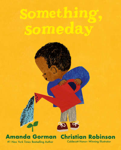 Something, Someday by Amanda Gorman, Christian Robinson