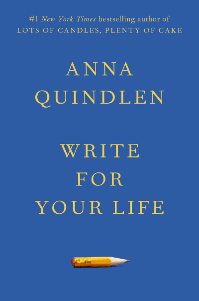 Write for Your Life by Anna Quindlen