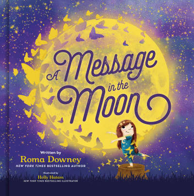 A Message in the Moon by Roma Downey, Holly Hatam