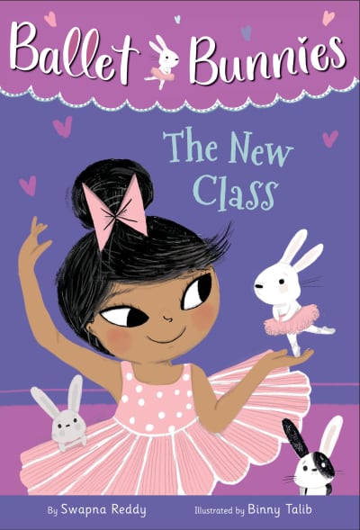 Ballet Bunnies #1: The New Class by Swapna Reddy, Binny Talib