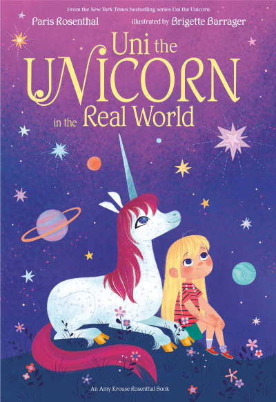 Uni the Unicorn in the Real World by Paris Rosenthal, Amy Krouse Rosenthal, Brigette Barrager